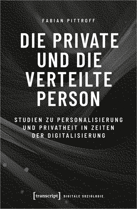 Die private und die verteilte Person - Fabian Pittroff