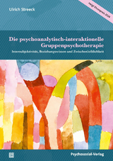 Die psychoanalytisch-interaktionelle Gruppenpsychotherapie - Ulrich Streeck