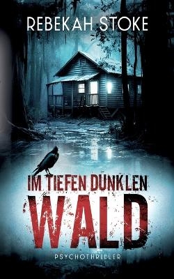 Im tiefen dunklen Wald - Rebekah Stoke