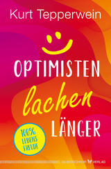 Optimisten lachen länger - Kurt Tepperwein