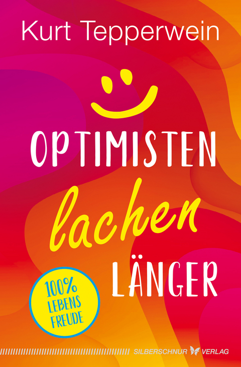 Optimisten lachen länger - Kurt Tepperwein