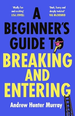 A Beginner’s Guide to Breaking and Entering - Andrew Hunter Murray