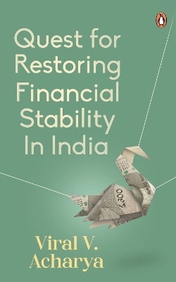 Quest for Restoring Financial Stability in India - Viral V. Acharya