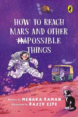 How to Reach Mars and Other (Im)possible Things - Menaka Raman