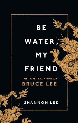 Be Water, My Friend - Shannon Lee