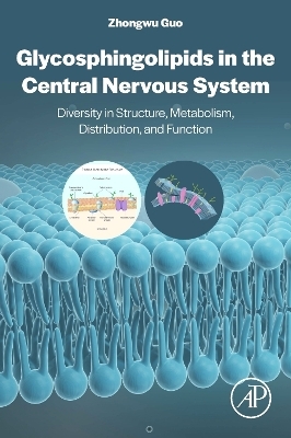 Glycosphingolipids in the Central Nervous System - Zhongwu Guo