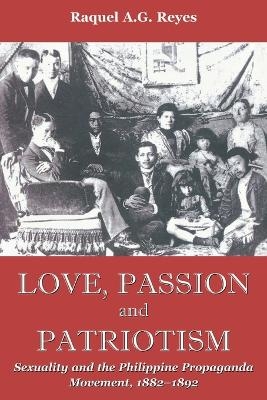 Love, Passion and Patriotism - Raquel A. G. Reyes