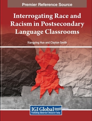 Interrogating Race and Racism in Postsecondary Language Classrooms - 