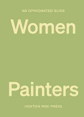 An Opinionated Guide to Women Painters - Lucy Davies