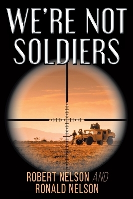 We're Not Soldiers - Robert Nelson, Ronald Nelson