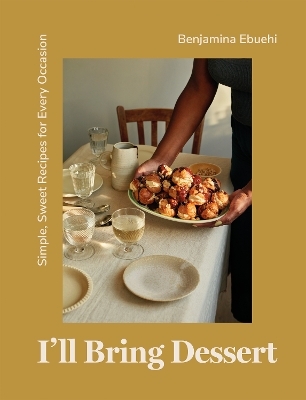 I'll Bring Dessert - Benjamina Ebuehi