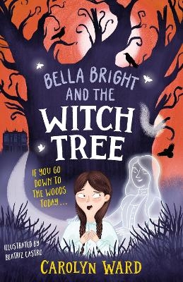 Bella Bright and the Witch Tree - Carolyn Ward