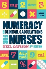 Numeracy and Clinical Calculations for Nurses, second edition - Davison, Neil