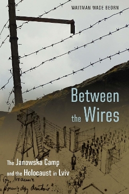 Between the Wires - Waitman Wade Beorn