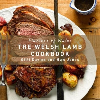 Flavours of Wales: The Welsh Lamb Cookbook - Gilli Davies