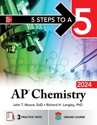 5 Steps to a 5: AP Chemistry 2024 - John Moore, Mary Millhollon, Richard Langley