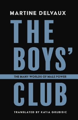 The Boys' Club - Martine Delvaux