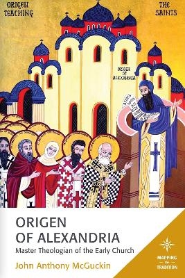 Origen of Alexandria - John Anthony McGuckin