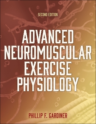 Advanced Neuromuscular Exercise Physiology - Phillip Gardiner