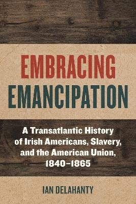 Embracing Emancipation - Ian Delahanty