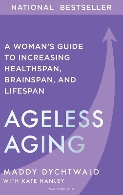 Ageless Aging - Maddy Dychtwald, Kate Hanley