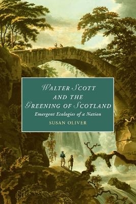 Walter Scott and the Greening of Scotland - Susan Oliver