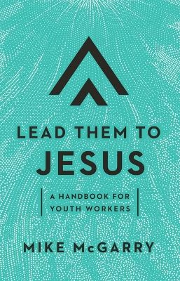 Lead Them to Jesus - Mike McGarry