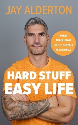 Hard Stuff, Easy Life - Jay Alderton