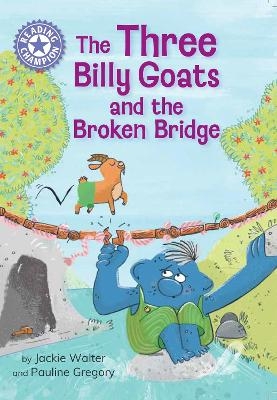 Reading Champion: The Three Billy Goats and the Broken Bridge - Jackie Walter