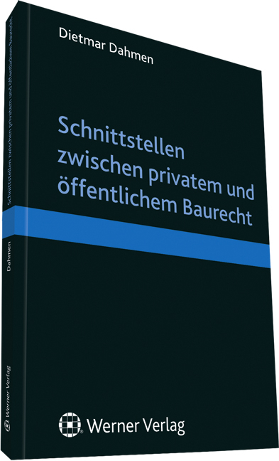 Schnittstellen zwischen privatem und öffentlichem Baurecht