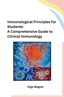 Immunological Principles for Students -  Olga Wagner