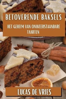 Betoverende Baksels - Lucas de Vries