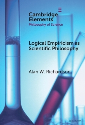 Logical Empiricism as Scientific Philosophy - Alan W. Richardson