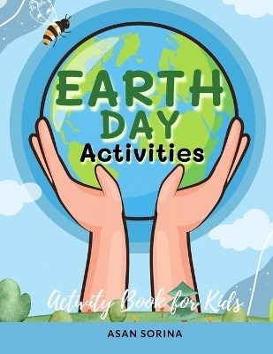 Earth Day Activities; Activity and Coloring Book for Kids, Ages 4-8 years - Asan Sorina