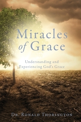 Miracles of Grace - Dr Ronald Thorington