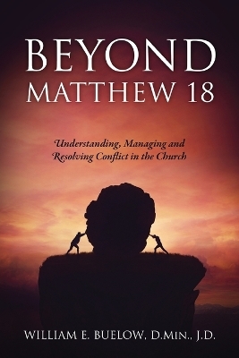 Beyond Matthew 18 - William E Buelow D Min J D