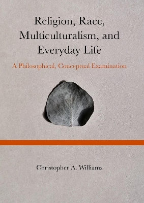 Religion, Race, Multiculturalism, and Everyday Life - Christopher Williams