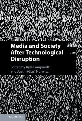 Media and Society After Technological Disruption - 