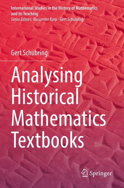 Analysing Historical Mathematics Textbooks - Gert Schubring