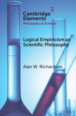 Logical Empiricism as Scientific Philosophy - Alan W. Richardson