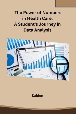 The Power of Numbers in Health Care: A Student's Journey in Data Analysis -  Kaiden