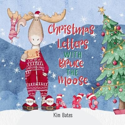 Christmas Letters with Bruce the Moose - Kim Bates