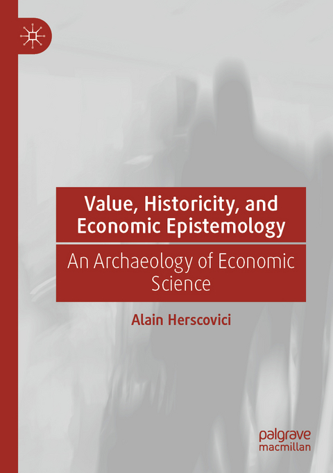 Value, Historicity, and Economic Epistemology - Alain Herscovici