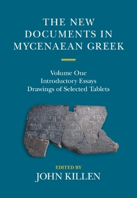 The New Documents in Mycenaean Greek: Volume 1, Introductory Essays - 