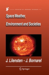 Space Weather, Environment and Societies - Jean Lilensten, Jean Bornarel