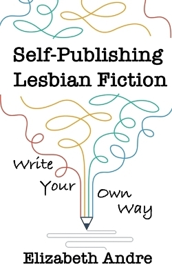 Self-Publishing Lesbian Fiction - Elizabeth Andre