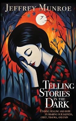 Telling Stories in the Dark - Jeffrey Munroe