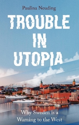 Trouble in Utopia - Paulina Neuding