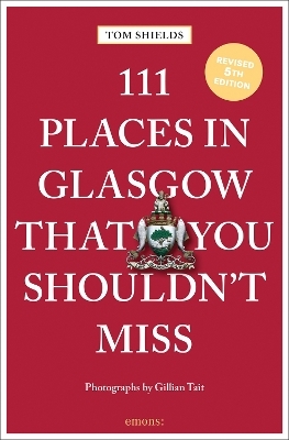 111 Places in Glasgow That You Shouldn't Miss - Tom Shields