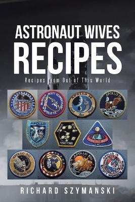 Astronaut Wives Recipes - Richard Szymanski